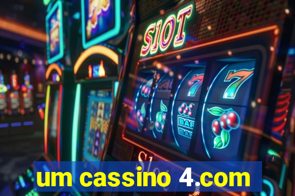 um cassino 4.com