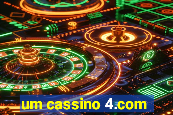 um cassino 4.com
