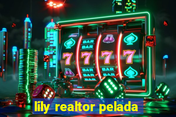 lily realtor pelada