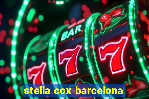 stella cox barcelona
