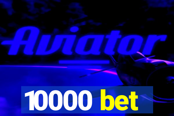 10000 bet