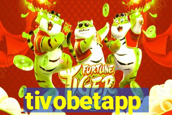 tivobetapp