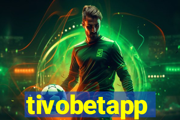 tivobetapp