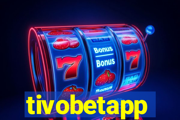 tivobetapp