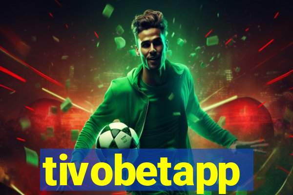 tivobetapp