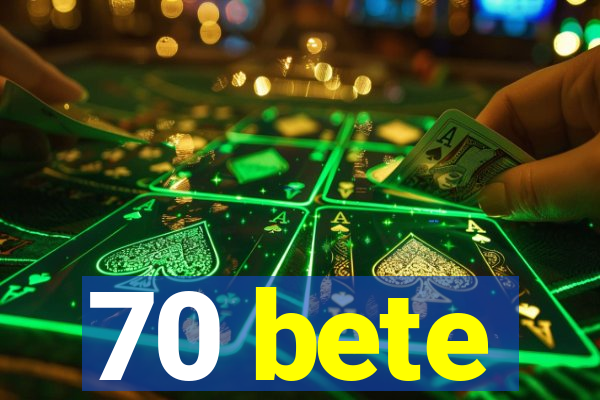 70 bete