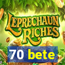 70 bete
