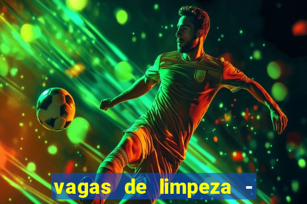 vagas de limpeza - meio turno em porto alegre