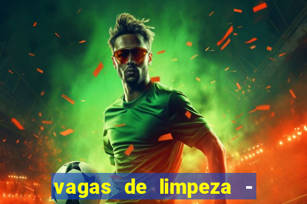 vagas de limpeza - meio turno em porto alegre