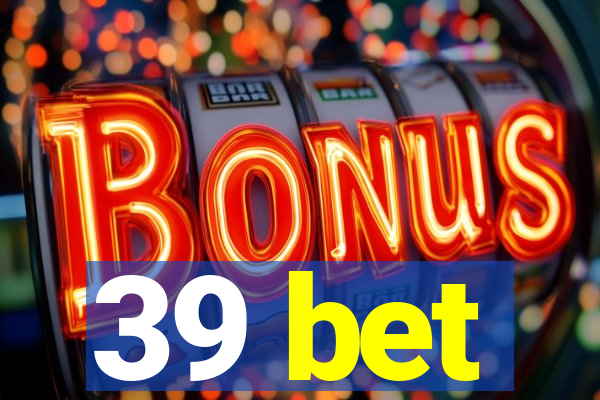 39 bet