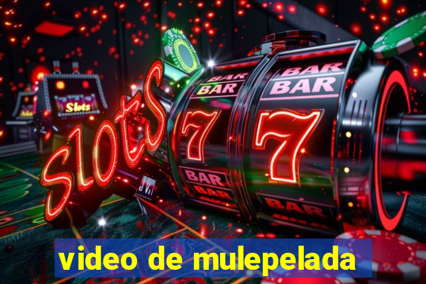 video de mulepelada