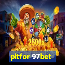 pltfor 97bet