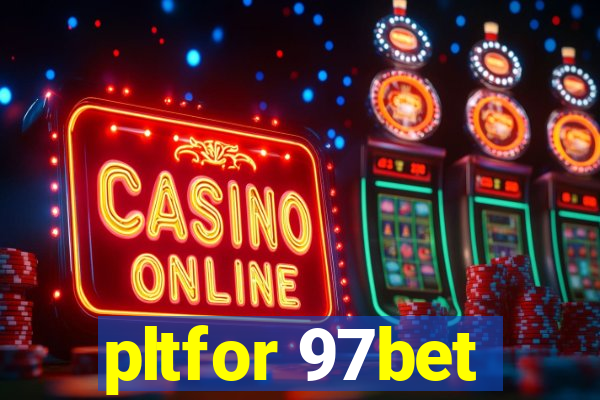 pltfor 97bet