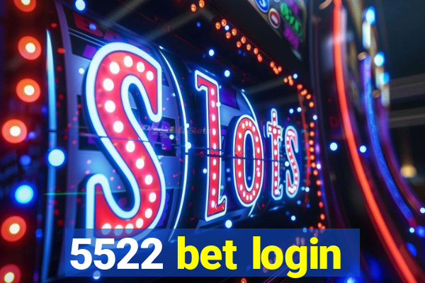 5522 bet login