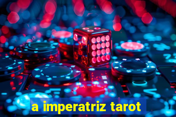a imperatriz tarot