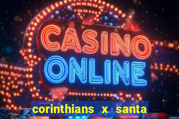 corinthians x santa cruz ao vivo hd