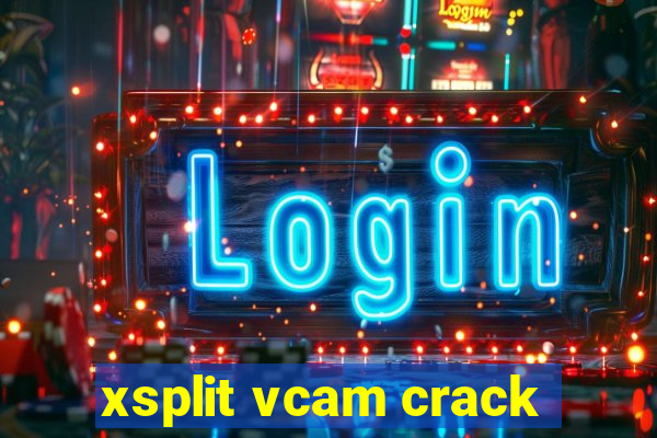 xsplit vcam crack