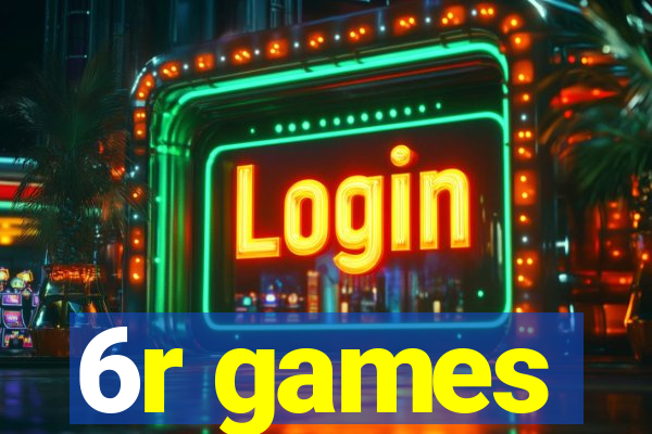 6r games
