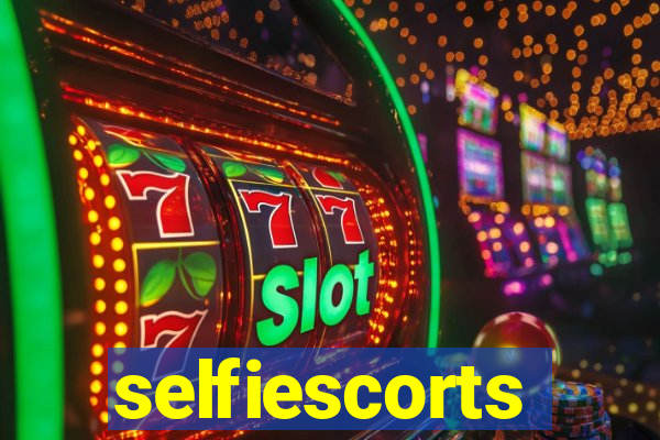 selfiescorts