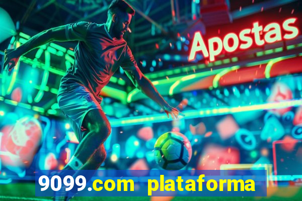 9099.com plataforma de jogos