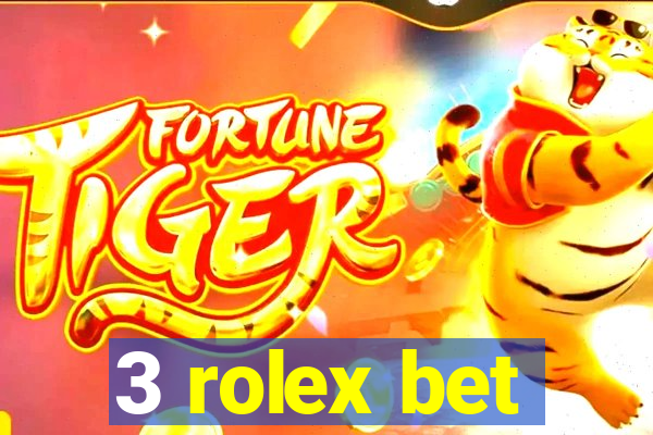 3 rolex bet
