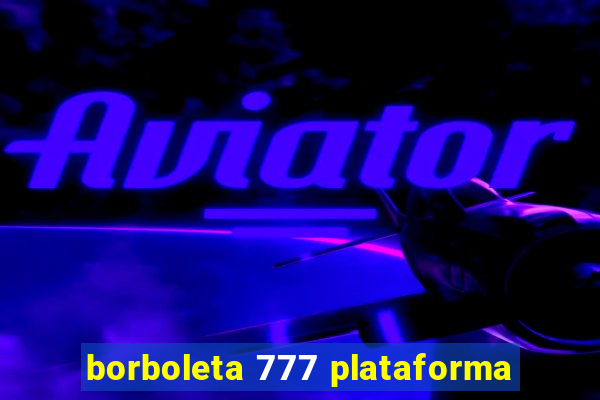 borboleta 777 plataforma