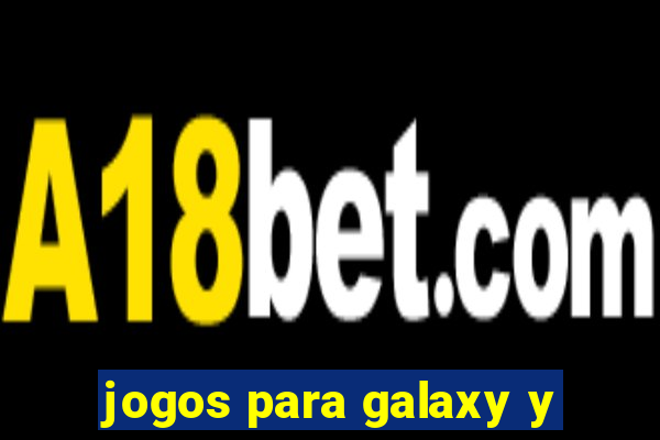 jogos para galaxy y