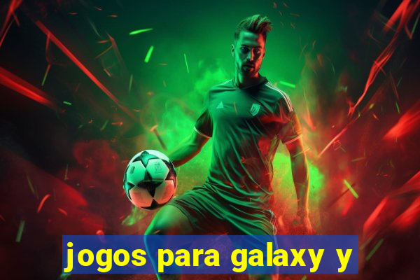 jogos para galaxy y