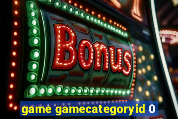 game gamecategoryid 0