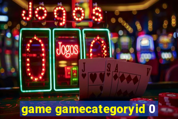 game gamecategoryid 0