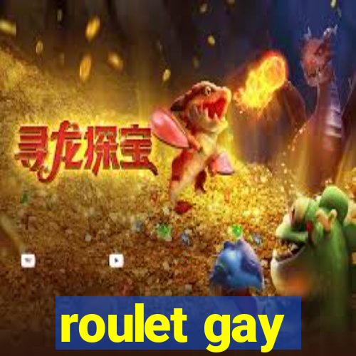 roulet gay