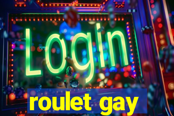 roulet gay