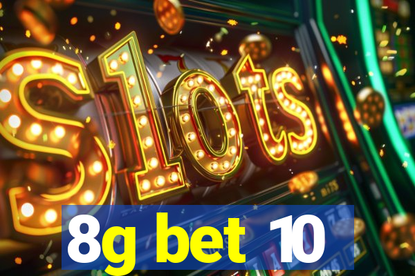 8g bet 10