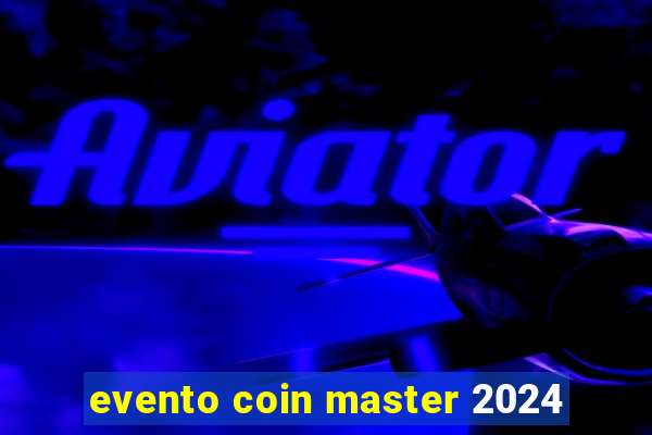 evento coin master 2024