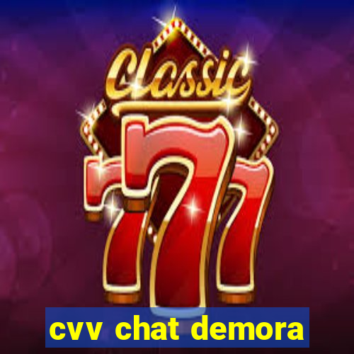 cvv chat demora
