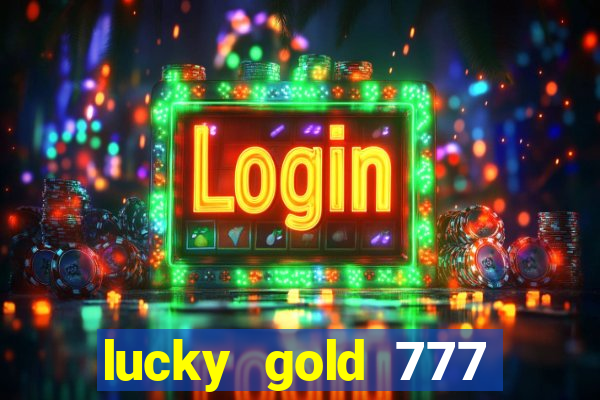 lucky gold 777 paga mesmo
