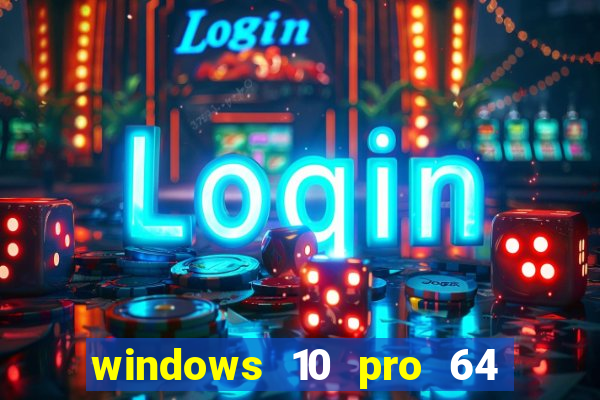 windows 10 pro 64 bits iso