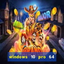 windows 10 pro 64 bits iso