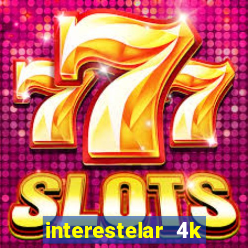 interestelar 4k dublado download