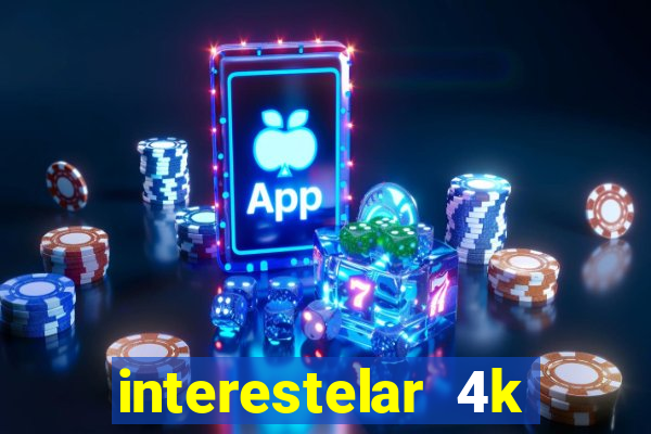 interestelar 4k dublado download