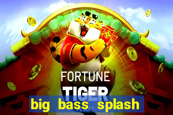big bass splash melhor horário para jogar