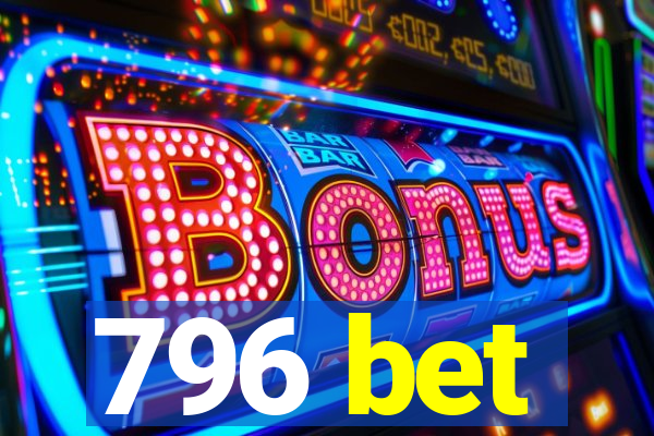 796 bet