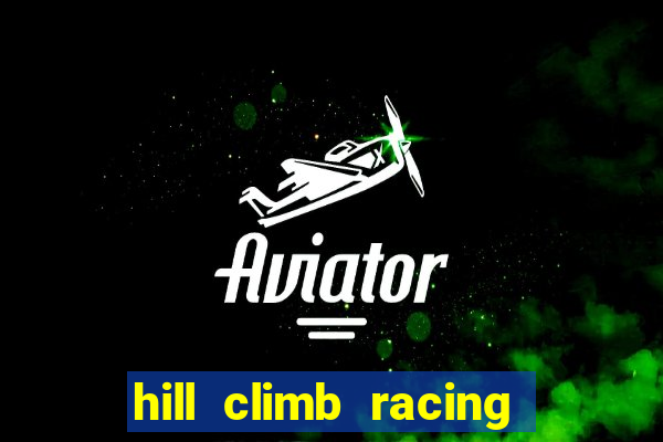 hill climb racing dinheiro infinito 2