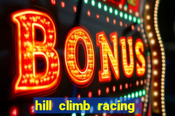hill climb racing dinheiro infinito 2