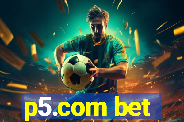 p5.com bet