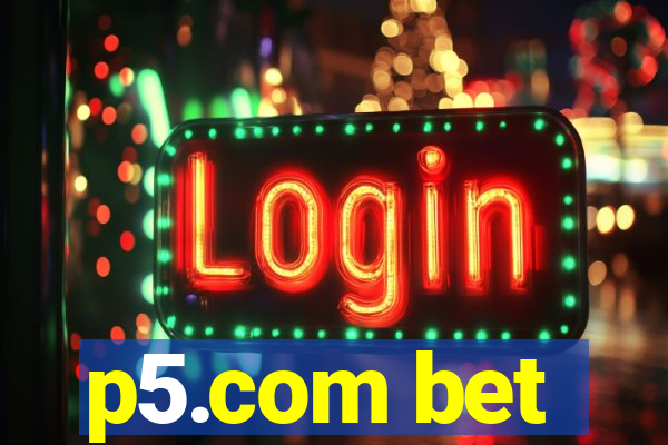p5.com bet