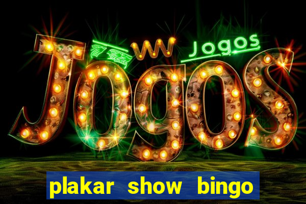 plakar show bingo ao vivo