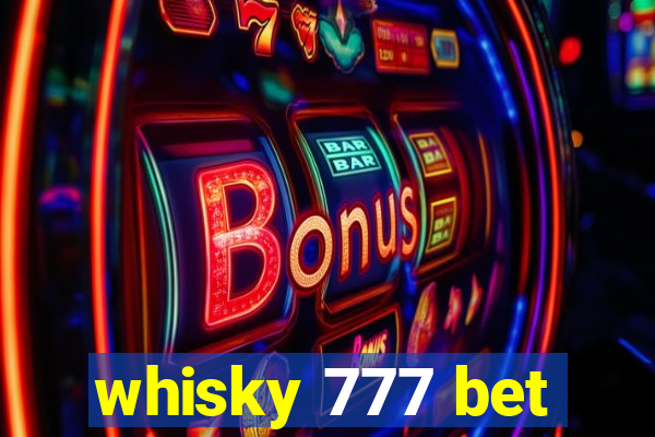 whisky 777 bet