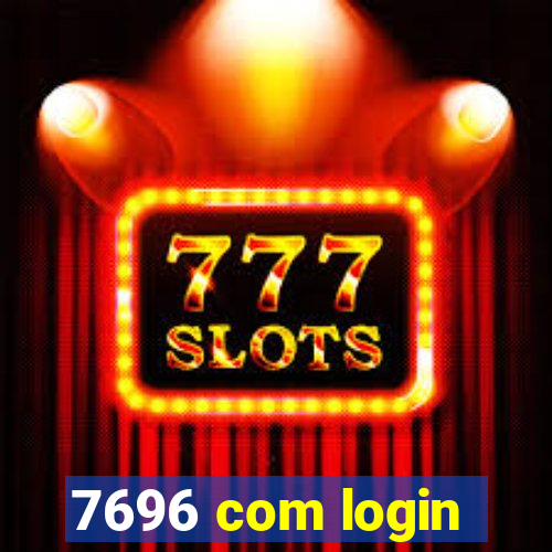 7696 com login