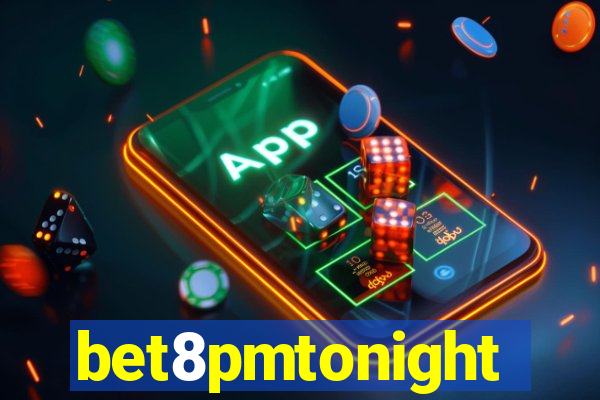 bet8pmtonight